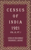 Census of India 1921: Cities of The Bombay Presidency - Tables Volume Book 17 Vol. IX, Pt. 2