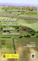 Agricultura ecologica en secano: soluciones sostenibles en ambientes mediterraneos (Spanish Edition)