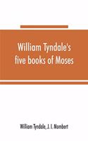 William Tyndale's five books of Moses, called the Pentateuch