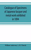 Catalogue of specimens of Japanese lacquer and metal work exhibited in 1894
