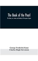book of the pearl; the history, art, science, and industry of the queen of gems