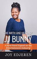 The Birth and Death of Jj Bunny
