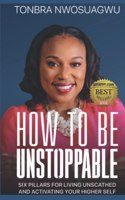 How To Be Unstoppable