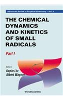 Chemical Dynamics And Kinetics Of Small Radicals, The - Part I