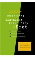 Theorizing The Southeast Asian City As Text: Urban Landscapes, Cultural Documents, And Interpretative Experiences