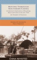 Roving Through Southern China: An American's Explorations of Hong Kong, Macao and Canton in the early 1920s (China Revisited Series)