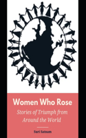 Women Who Rose: Stories of Triumph from Around the World
