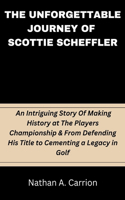 Unforgettable Journey of Scottie Scheffler: An Intriguing Story Of Making History at The Players Championship & From Defending His Title to Cementing a Legacy in Golf
