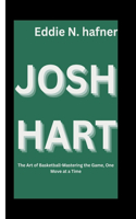 Josh Hart: The Art of Basketball-Mastering the Game, One Move at a Time(3 Personal Chronicles: Intimate Biographies of Remarkable Lives)