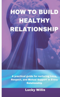 How to Build Healthy Relationship