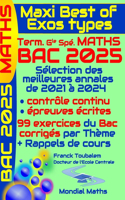 Maxi Best of Exos Types; Term. Géné. Spé Maths. Annales MATHS corrigées pour BAC 2025