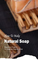 How To Make Natural Soap