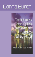 Sometimes Good Spies have to be Bad to Stay Alive
