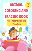 ANIMAL Coloring and Tracing Book for Preschooler and Toddlers - Age 3+: Homeschool - ABC Letters - Learn to Write workbook