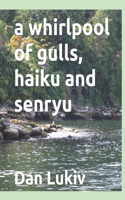 whirlpool of gulls, haiku and senryu