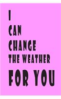 I Can Change the Weather for You Notebook: Notebook: Half Picture Half College Ruled Notebook - Medium (6 x 9) inches - 110 Numbered Pages - PINK Softcover