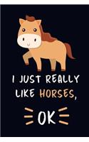 I Just Really Like Horses, OK.