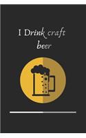 I Drink craft beer