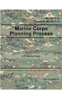 Marine Corps Planning Process MCWP 5-10 (Formerly MCWP 5-1): Marine Corps Warfare Publication