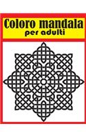 Coloro mandala per adulti: Libri da colorare antistress Mandala per adulti, adolescenti e famiglie, junior, mandala fantastici e meravigliosi