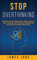 Stop Overthinking