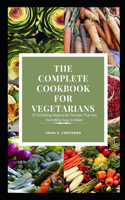 Th&#1077; C&#1086;m&#1088;l&#1077;t&#1077; Cookbook F&#1086;r V&#1077;g&#1077;t&#1072;r&#1110;&#1072;n&#1109;: 35 Satisfying Vegetarian Recipes That Ar&#1077; In&#1089;r&#1077;d&#1110;bl&#1091; E&#1072;&#1109;&#1091; t&#1086; M&#1072;k&#1077;