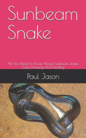 Sunbeam Snake: All You Need To Know About Sunbeam Snake, Care, Housing And Feeding