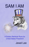 Sam I Am: A Golden Retriever Runs for United States President!