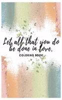 Let All That You Do Be Done In Love