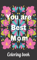You Are The Best Mom Coloring Book