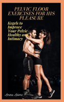 Pelvic Floor Exercises for His Pleasure