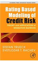 Rating Based Modeling of Credit Risk: Theory and Application of Migration Matrices (Academic Press Advanced Finance)