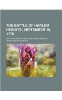 The Battle of Harlem Heights, September 16, 1776; With a Review of the Events of the Campaign