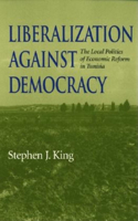 Liberalization against Democracy