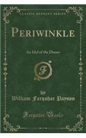 Periwinkle: An Idyl of the Dunes (Classic Reprint)
