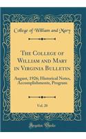 The College of William and Mary in Virginia Bulletin, Vol. 20: August, 1926; Historical Notes, Accomplishments, Program (Classic Reprint)