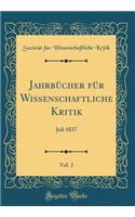 Jahrbücher für Wissenschaftliche Kritik, Vol. 2: Juli 1837 (Classic Reprint)