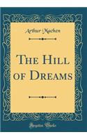 The Hill of Dreams (Classic Reprint)