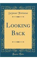 Looking Back (Classic Reprint)