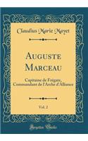 Auguste Marceau, Vol. 2: Capitaine de FrÃ©gate, Commandant de l'Arche d'Alliance (Classic Reprint)