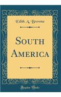 South America (Classic Reprint)