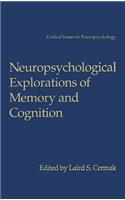 Neuropsychological Explorations of Memory and Cognition