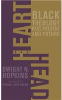 Heart and Head: Black Theology--Past, Present, and Future