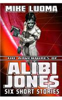 The Adventures of Alibi Jones: Six Short Stories