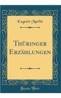 ThÃ¼ringer ErzÃ¤hlungen (Classic Reprint)