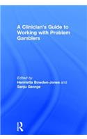 Clinician's Guide to Working with Problem Gamblers