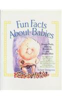 Fun Facts about Babies: Strange Truths, Amazing Revelations, and Helpful Hints(English)