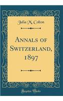 Annals of Switzerland, 1897 (Classic Reprint)