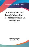 Reasons Of The Laws Of Moses; From The More Nevochim Of Maimonides