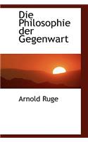 Die Philosophie Der Gegenwart: (English)
